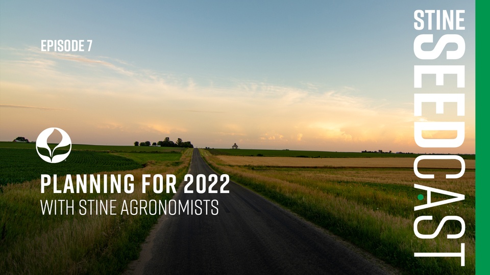 Episode 7: Planning for the 2022 Planting Season with Stine Agronomists
